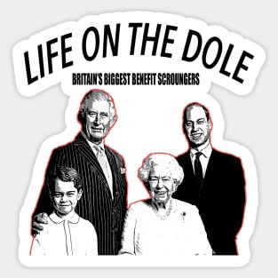 Royal Family Life on the Dole Sticker